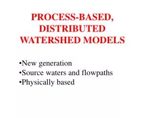 PROCESS-BASED, DISTRIBUTED WATERSHED MODELS