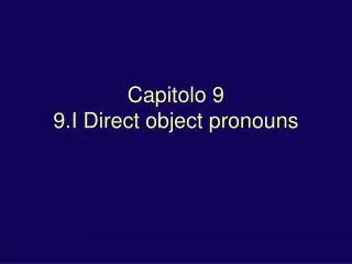 Capitolo 9 9.I Direct object pronouns