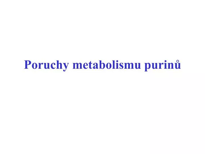 poruchy metabolismu purin
