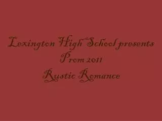 Lexington High School presents Prom 2011 Rustic Romance