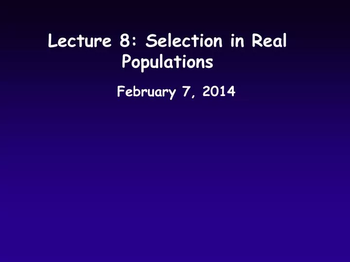 lecture 8 selection in real populations