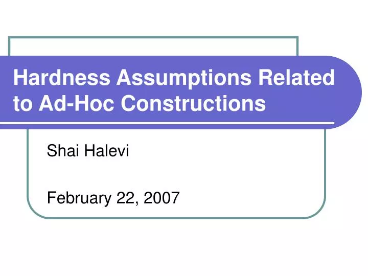 hardness assumptions related to ad hoc constructions