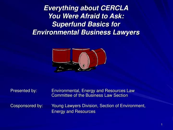 everything about cercla you were afraid to ask superfund basics for environmental business lawyers