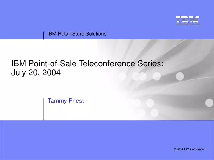 ibm point of sale teleconference series july 20 2004