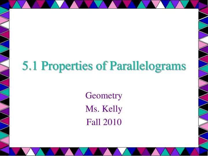 5 1 properties of parallelograms