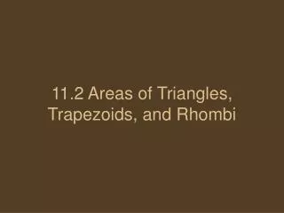 11.2 Areas of Triangles, Trapezoids, and Rhombi