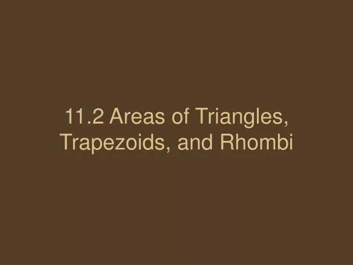 11 2 areas of triangles trapezoids and rhombi