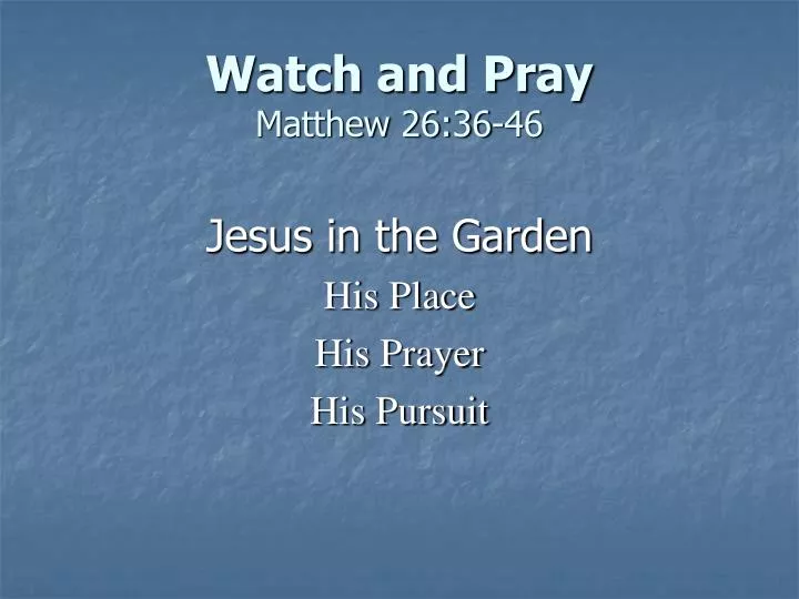 watch and pray matthew 26 36 46