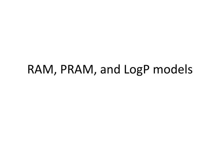 ram pram and logp models