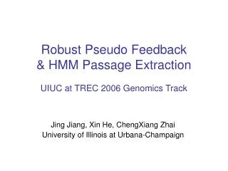 Robust Pseudo Feedback &amp; HMM Passage Extraction UIUC at TREC 2006 Genomics Track