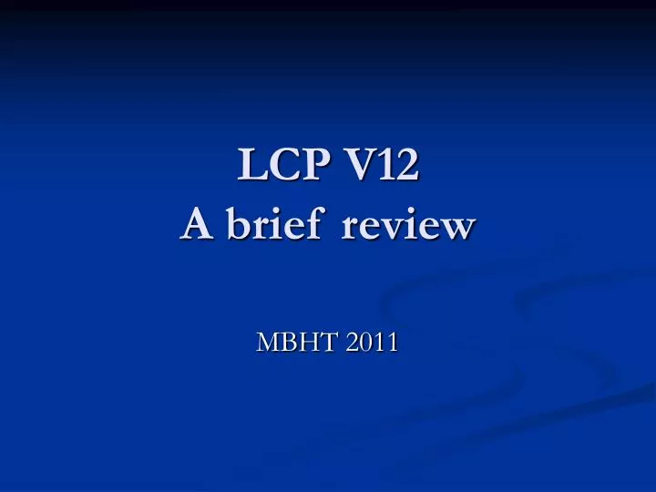 lcp v12 a brief review