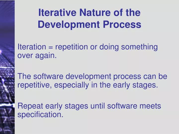 iterative nature of the development process