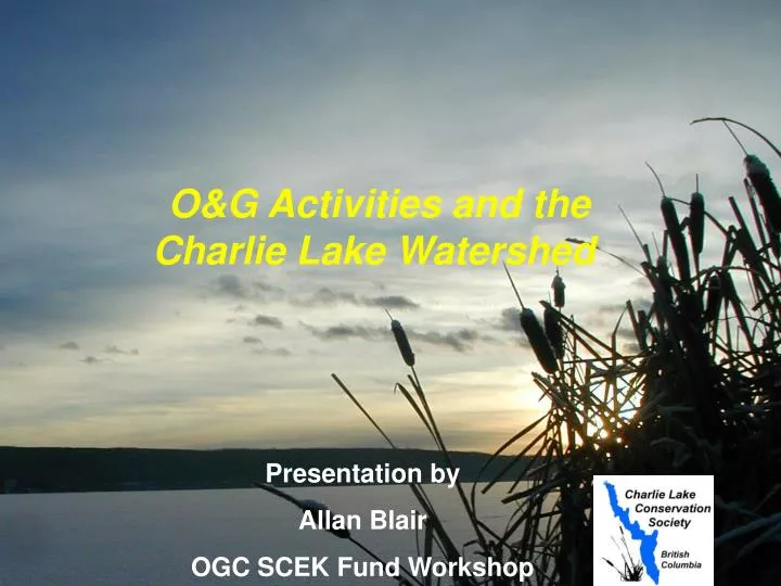 o g activities and the charlie lake watershed