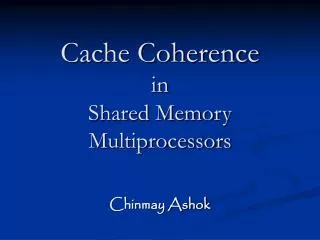 Cache Coherence in Shared Memory Multiprocessors