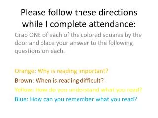 Please follow these directions while I complete attendance: