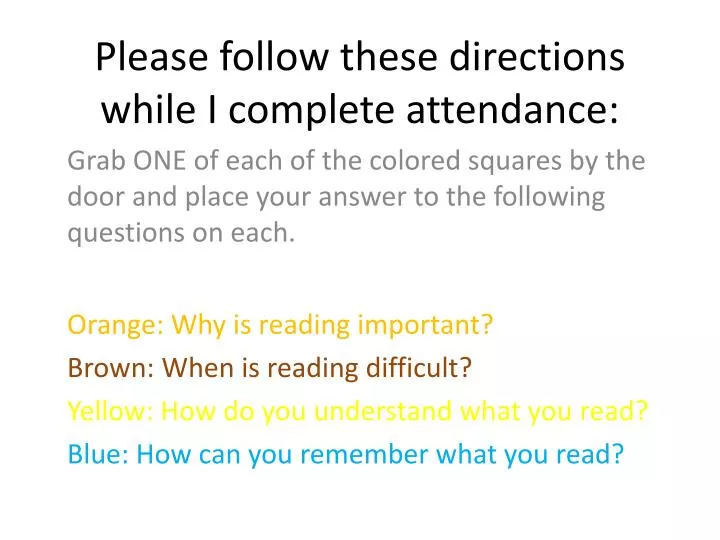please follow these directions while i complete attendance