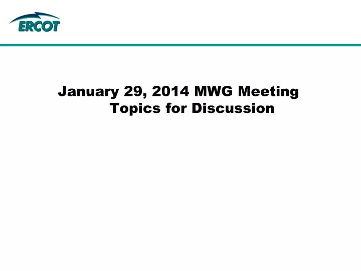january 29 2014 mwg meeting topics for discussion