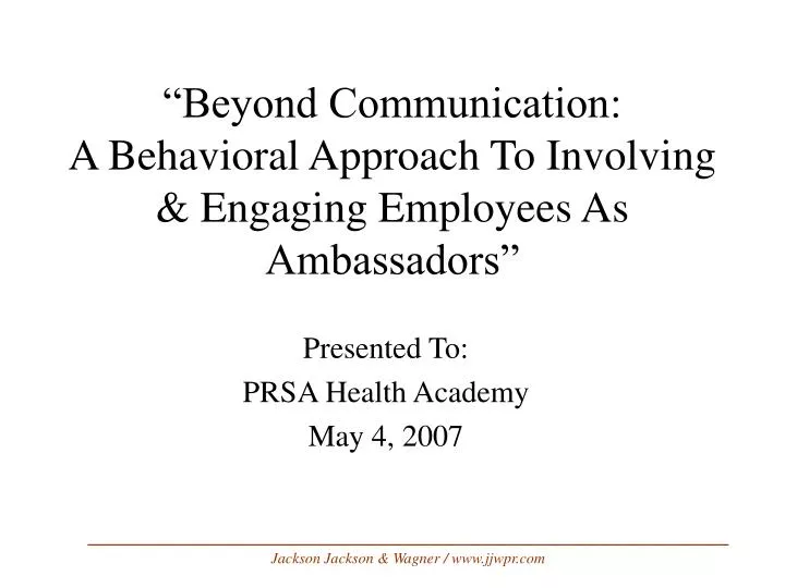 beyond communication a behavioral approach to involving engaging employees as ambassadors