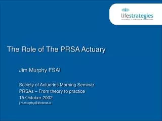 The Role of The PRSA Actuary