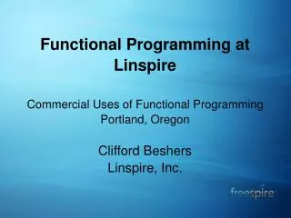 Functional Programming at Linspire Commercial Uses of Functional Programming Portland, Oregon