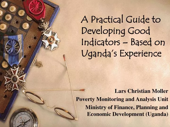 a practical guide to developing good indicators based on uganda s experience