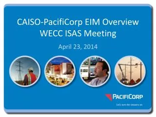 CAISO-PacifiCorp EIM Overview WECC ISAS Meeting