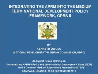 INTEGRATING THE APRM INTO THE MEDIUM TERM NATIONAL DEVELOPMENT POLICY FRAMEWORK, GPRS II