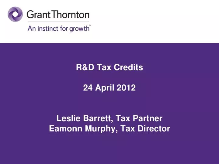 r d tax credits 24 april 2012 leslie barrett tax partner eamonn murphy tax director