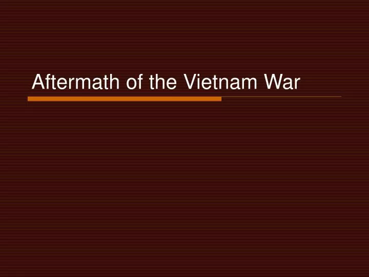 aftermath of the vietnam war
