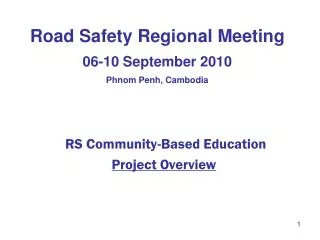 Road Safety Regional Meeting 06-10 September 2010 Phnom Penh, Cambodia