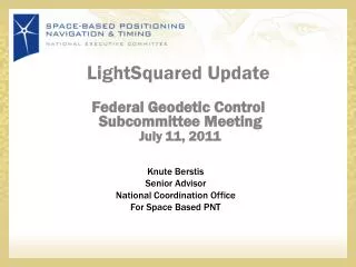 LightSquared Update Federal Geodetic Control Subcommittee Meeting July 11, 2011
