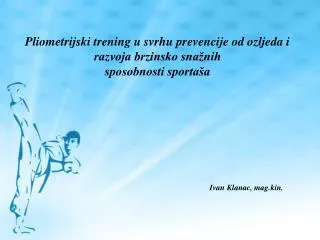 pliometrijski trening u svrhu prevencije od ozljeda i razvoja brzinsko sna nih sposobnosti sporta a