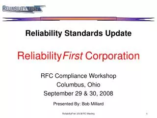 Reliability Standards Update Reliability First Corporation RFC Compliance Workshop Columbus, Ohio