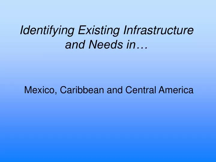 identifying existing infrastructure and needs in