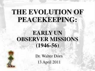 THE EVOLUTION OF PEACEKEEPING: EARLY UN OBSERVER MISSIONS (1946-56)
