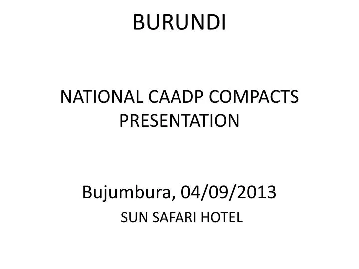 burundi national caadp compacts presentation bujumbura 04 09 2013 sun safari hotel