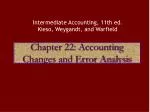 Chapter 22: Accounting Changes and Error Analysis - slide 1