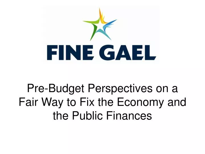 pre budget perspectives on a fair way to fix the economy and the public finances