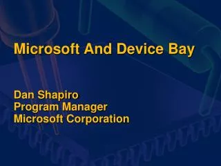 Microsoft And Device Bay Dan Shapiro Program Manager Microsoft Corporation