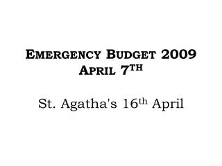 Emergency Budget 2009 April 7 th