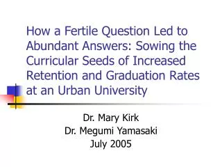 Dr. Mary Kirk Dr. Megumi Yamasaki July 2005