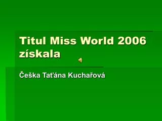 titul miss world 2006 z skala