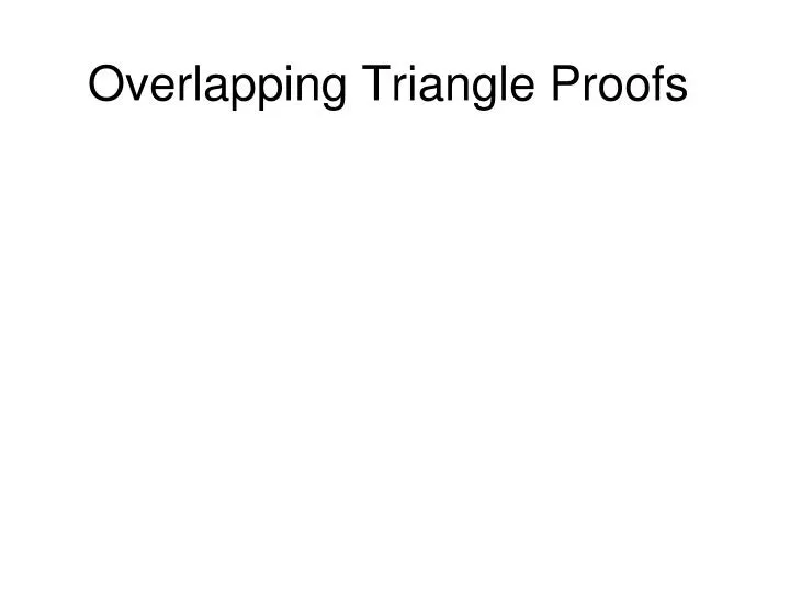 overlapping triangle proofs