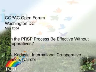 COPAC Open Forum Washington DC May 2004 Can the PRSP Process Be Effective Without Co-operatives?