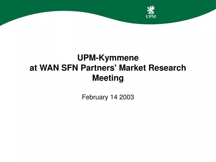 upm kymmene at wan sfn partners market research meeting