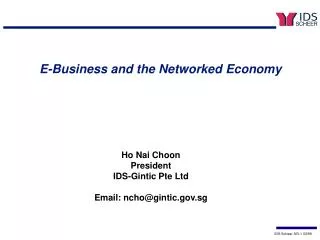 Ho Nai Choon President IDS-Gintic Pte Ltd Email: ncho@gintic.sg