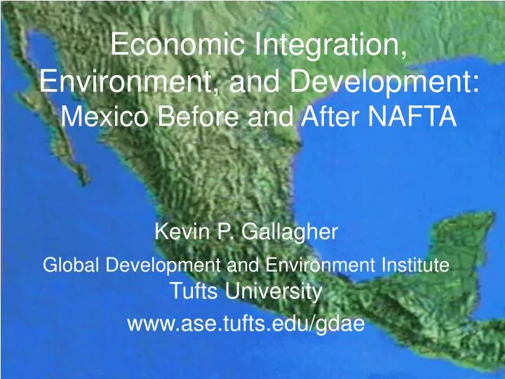 economic integration environment and development mexico before and after nafta