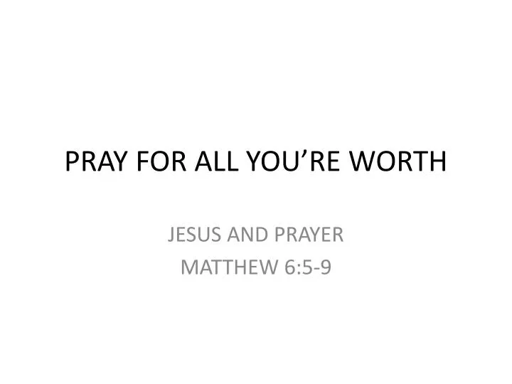 pray for all you re worth