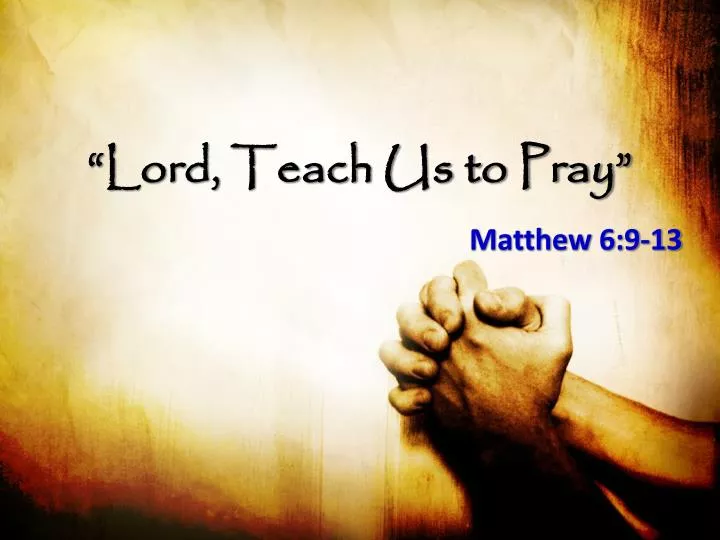 lord teach us to pray