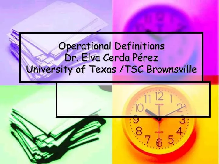 operational definitions dr elva cerda p rez university of texas tsc brownsville
